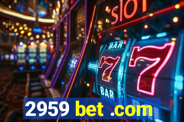 2959 bet .com